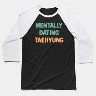 Mentally dating BTS V typography Baseball T-Shirt